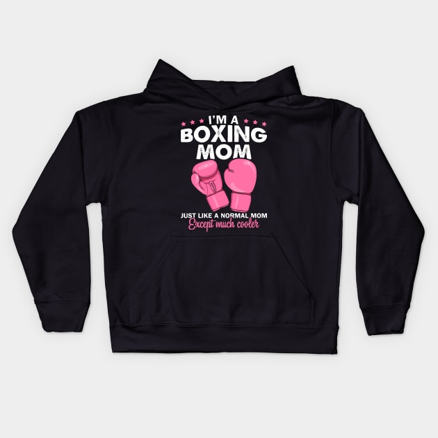 I'm A Boxing Mom Shirt Mother's Day Funny Gift Boxer's Mom Kids Hoodie by celeryprint